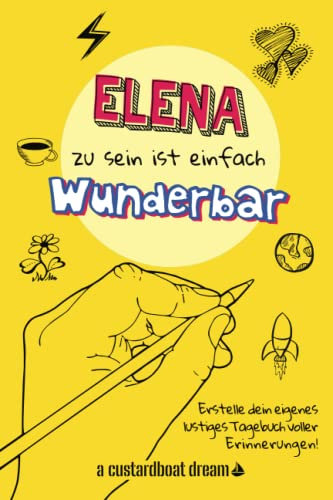 Elena zu sein ist einfach wunderbar: Ein personalisiertes (DIY) eigenes lustiges Tagebuch