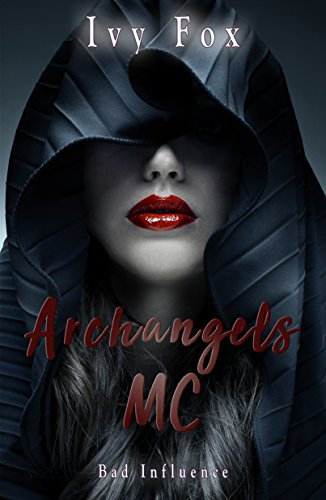 Archangels MC (Bad Influence Book 2)