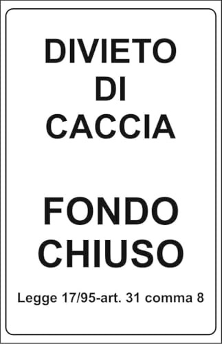 M-ITALY CARTELLO SEGNALETICO - DIVIETO DI CACCIA FONDO CHIUSO - Adesivo Extra Resistente, Pannello in Forex, Pannello In Alluminio (Alluminio, 30x42 cm)