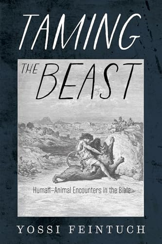 Taming the Beast: Human-Animal Encounters in the Bible