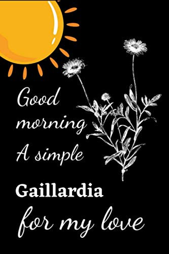 A simple for my love Gaillardia: A Blank Lined Notebook Gift for Birthday Valentine's Day Christmas. Gift for Gaillardia Loves.