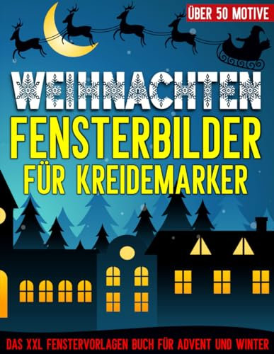 Weihnachten Fensterbilder: Weihnachtsdeko Schablonen mit kreativ Advent, Winter und Silvester Motiven - Weihnachtszeit Fensterdeko Vorlagenbuch - ... Window Color Vorlagen für Erwachsene