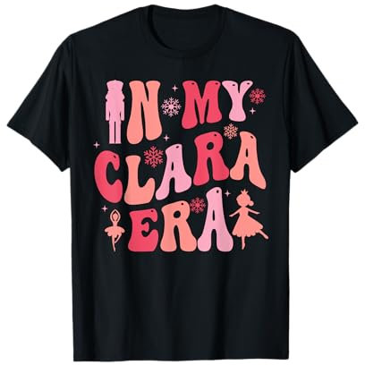 In My Clara Era Nutcracker Christmas Xmas Pajamas Holiday T-Shirt