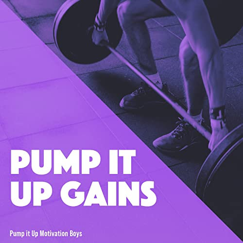 Pump it Up Gains
