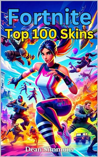 Fortnite. Top 100 Skins Of All Time.: The Ultimate Gaming Guides. (Fortnite Gaming Guides) (English Edition)