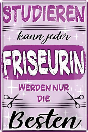 schilderkreis24 Blechschilder Kollektion 20x30cm – „Studieren kann jeder, werden nur die Besten“ – Humorvolle Berufe-Sprüche für verschiedene Handwerke und Berufe (Friseurin)