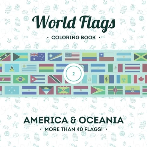 World flags - Coloring book - America & Oceania: Explore the world of art through more than 40 American and Oceania countries. (Flags around the world - Coloring books)