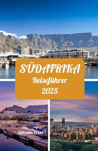 SÜDAFRIKA REISEFÜHRER 2025: Beste Jahreszeiten zum Erkunden, unverzichtbare Attraktionen, erstklassige Aufenthalte, SIM-Karten-Tipps und legendäre südafrikanische Reiseziele für 2025