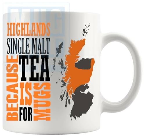 Highlands Single Malt Because Tea Is For Mugs Whisky Lovers Gift Funny Novelty Gifts For Whisky Whiskey Lovers, Birthday, Christmas, xmas, Fathersday, Mothersday, Scotch, Irish Whiskey, Bourbon