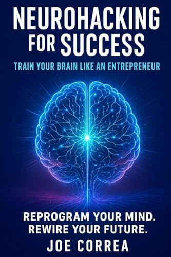 Neurohacking for Success: Train Your Brain Like an Entrepreneur (The Success Brain, Band 1)