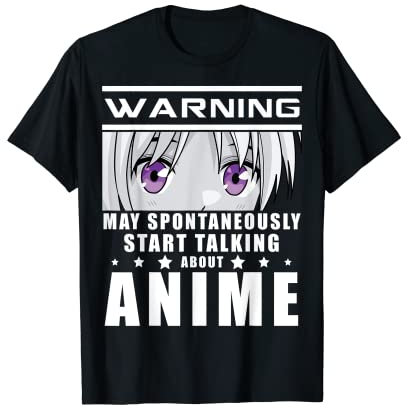 Warning May Spontaneously Start Talking About Anime T-Shirt