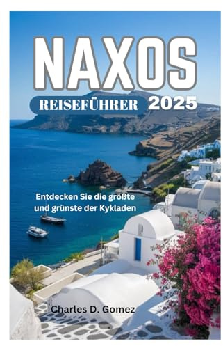 NAXOS REISEFÜHRER 2025: Entdecken Sie die größte und grünste der Kykladen