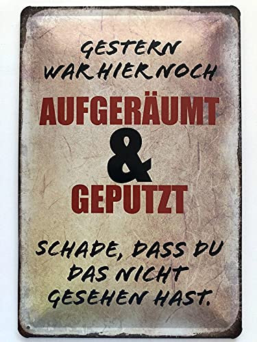 Metall Schild 20x30cm Gestern aufgeräumt und geputzt Spruch Sprüche Blechschild