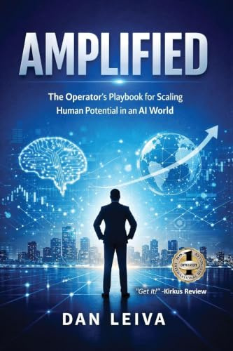 AMPLIFIED: The Operator's Playbook for Scaling Human Potential in an AI World