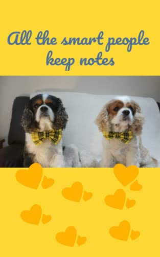 All the smart people keep notes 5 x 8, 100 pp: CAVALIER KING CHARLES SPANIELS