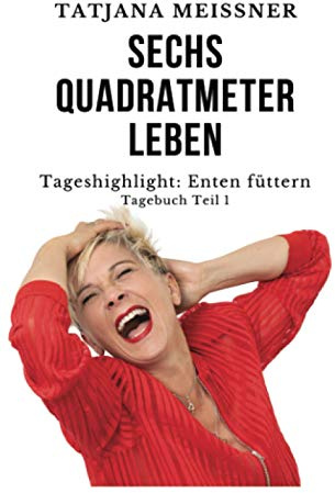 Sechs Quadratmeter Leben: Tageshighlight: Enten füttern (Sechs Quadtrameter Leben, Band 1)