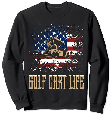 Golf Cart Life American Flag Ball Swing Golfing Course Golf Sweatshirt