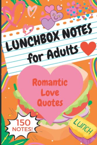 Lunchbox Notes for Adults: 150 Romantic Lunch Box Love Quotes, Gift Your Partner a Happy Lunch With a Bit of Romance!