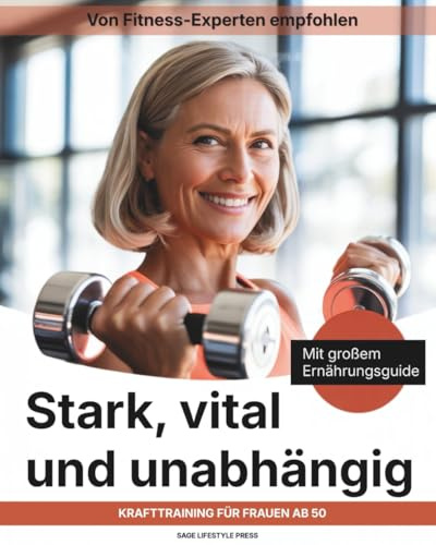 Stark, vital und unabhängig: Krafttraining für Frauen ab 50