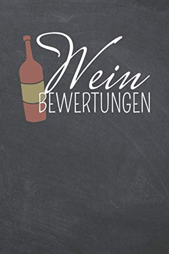 Wein Bewertungen: Weinjournal für Anfänger und Profis - Geschenk für Weinkenner und Weinliebhaber zu Weihnachten oder Geburtstag