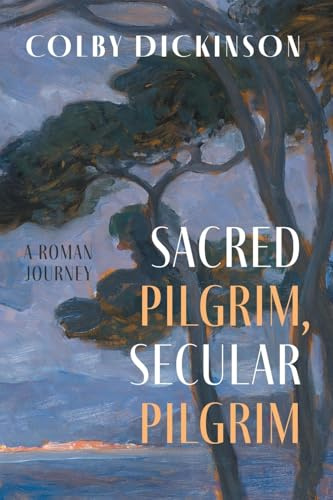 Sacred Pilgrim, Secular Pilgrim: A Roman Journey