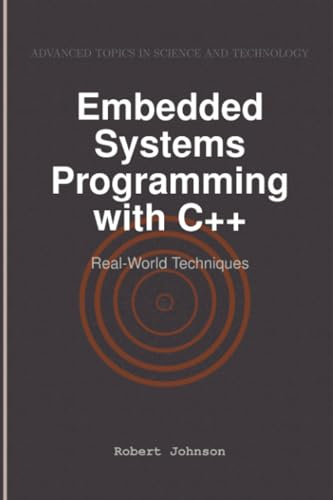 Embedded Systems Programming with C++: Real-World Techniques