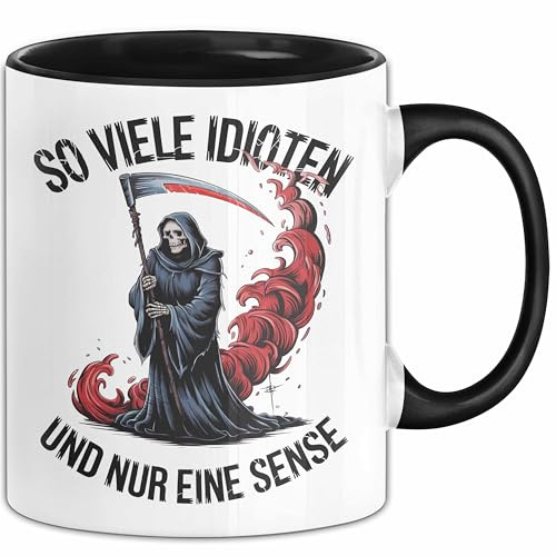 Sensenmann Tasse Geschenk Lustige Geschenkidee Spruch So Viele Idioten Und Nur Eine Sense (Schwarz)