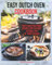 Easy Dutch Oven Cookbook: Tasty and Foolproof Recipes For The Best Flexible Pot Of Your Kitchen