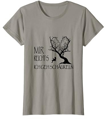 Mir Reichts Ich Geh Schaukeln - Lustiger Spruch Geschenkidee T-Shirt