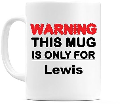 WeDoMugs Warning This Mug is ONLY for Lewis - Ceramic 11oz Coffee Tea Gift Mug Cup