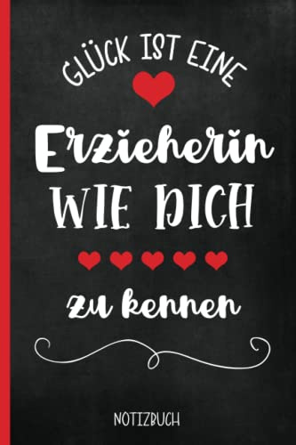 Glück ist eine Erzieherin wie Dich zu kennen: Notizbuch A5 liniert das Geschenk für Erzieherinnen zum Geburtstag schöne Idee für Erzieherin und Kindergärtnerin zum Jubiläum in Kita und Kindergarten