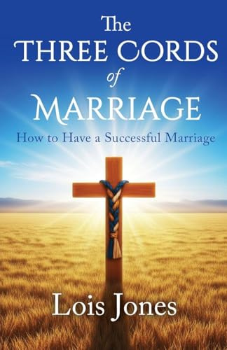The Three Cords of Marriage: How to Have a Successful Marriage