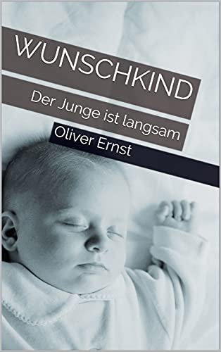 Wunschkind: Der Junge ist langsam