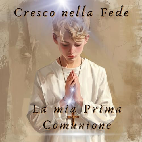 Cresco nella Fede: la mia Prima Comunione