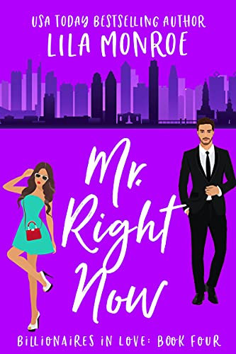 Mr Right Now: A Romantic Comedy (Billionaires in Love Book 4) (English Edition)
