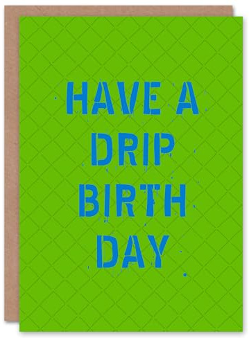 Artery8 Birthday Card Have A Drip Birthday Teen Youth Culture Slang