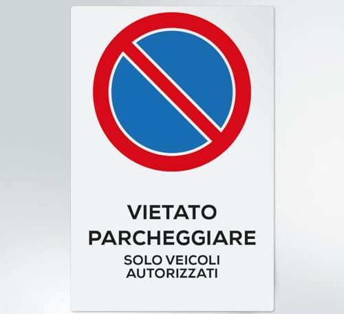 GLOBAL CARTELLO SEGNALETICO - vietato parcheggiare - solo autorizzati - Segnale Adesivo Extra Resistente, Pannello in Forex, Pannello In Alluminio (Pannello In Alluminio, 20x31 cm)