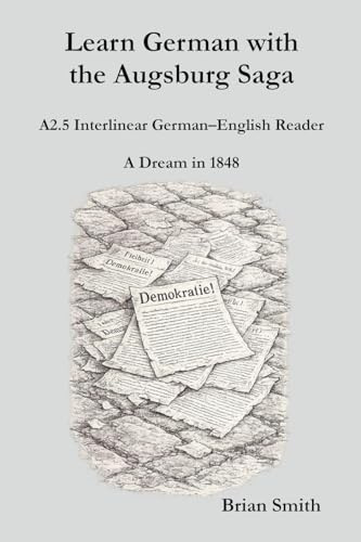 Learn German with the Augsburg Saga - A2.5 Interlinear German-English Reader (Learn German with the Augsburg Saga - Interlinear German-English, Band 11)