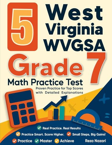 5 West Virginia WVGSA Grade 7 Math Practice Tests: Proven Practice for Top Scores with Detailed Explanations