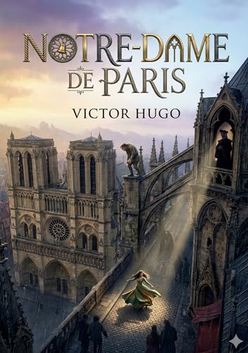 Notre-Dame de Paris: by Victor Hugo