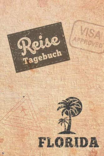 Reisetagebuch Florida: Urlaubstagebuch Florida.Reise Logbuch für 40 Reisetage für Reiseerinnerungen der schönsten Urlaubsreise Sehenswürdigkeiten und ... Notizbuch,Abschiedsgeschenk