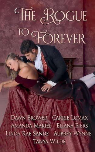 The Rogue to Forever (Of Rogues, Rakes, and Scoundrels, Band 1)