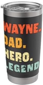 Wayne Dad Hero Legend Personalized Custom Name Fathers Day Stainless Steel Insulated Tumbler