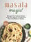 Masala Magic!: Recipes For Indian Dishes with Rich Spices and Masala You Can Make at Home