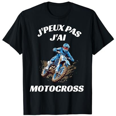 Funny J'peux Pas J'Ai Motocross Humour Motard Moto Cross T-Shirt