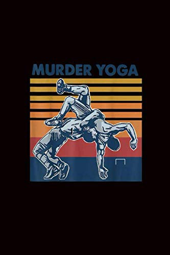 wrestling murder yoga funny gift: Wrestling Murder Yoga Funny Gift Notebook 114 Pages 6''x9'' College Rule