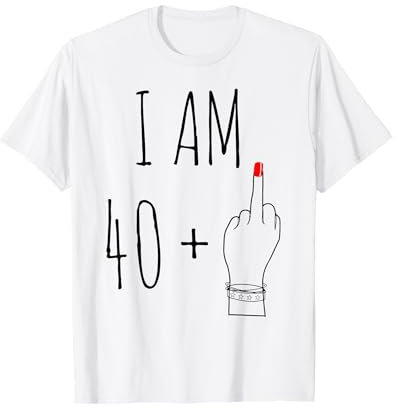 I Am 40 Plus 1 dito medio per un 41° compleanno per le donne Maglietta