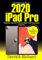 A Definitive Guide to 2020 IPAD PRO: Essential Tips and Tricks to Apple’s 4th Generation iPad Pro (English Edition)