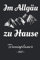 Im Allgäu zu Hause Terminplaner 2021: Familienplaner, Terminplaner, Terminkalender, Wochenplaner und Kalender 2021 zum planen, organisieren und notieren mit Prioritäten und ToDo Listen mit 53 Seiten