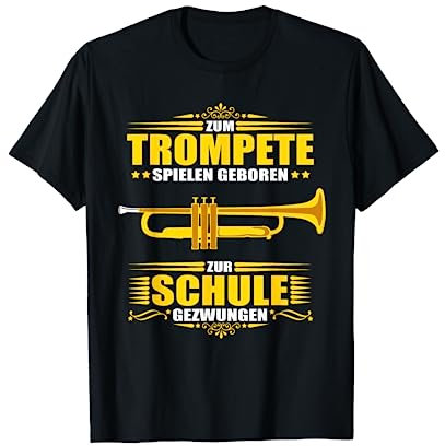 Zum Trompete spielen geboren - zur Schule gezwungen T-Shirt